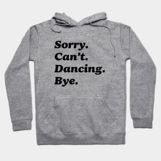 Sorry Can't Dancing Bye Funny Dancing Saying Dancer Hoodie